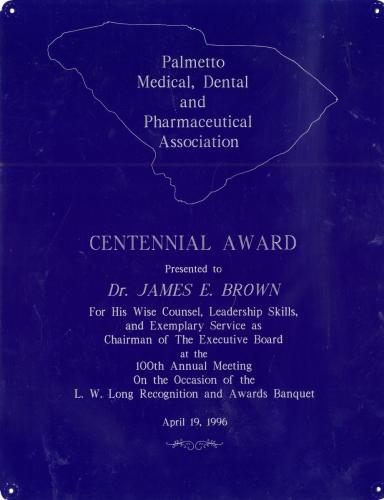 Palmetto Medical, Dental and Pharmaceutical Association Centennial Award Presented to Dr. James E. Brown, 1996